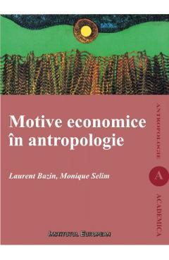 Poza produsului Motive Economice In Antropologie - Laurent Bazin, Monique Selim