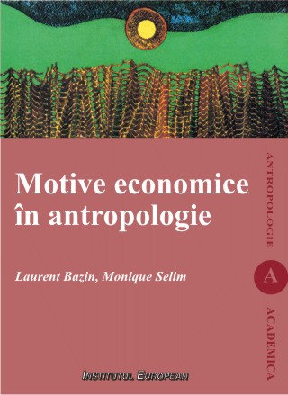 Motive Economice In Antropologie - Laurent Bazin, Monique Selim