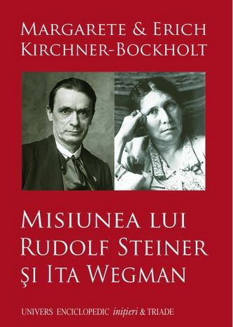 Misiunea lui Rudolf Steiner si Ita Wegman - Margarete si Erich Kirchner-Bockholt