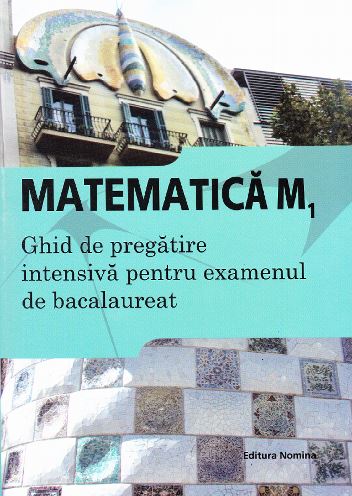 Bac 2015 Matematica M1 Ghid de pregatire intensiva pentru Bac