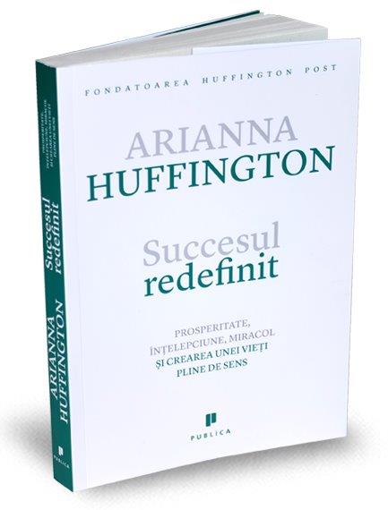Succesul redefinit - Arianna Huffington