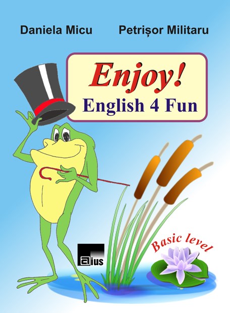 Enjoy! English 4 Fun - Daniela Micu, Petrisor Militaru