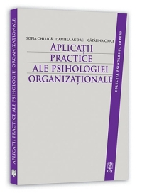Aplicatii Practice Ale Psihologiei Organizationale - Sofia Chirica, Daniela Andrei