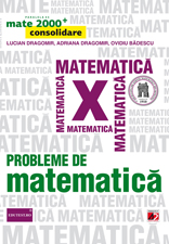 Probleme De Matematica Cls 10 Mate 2000+ Consolidare Ed.2014 - Lucian Dragomir, Adriana Dragomir