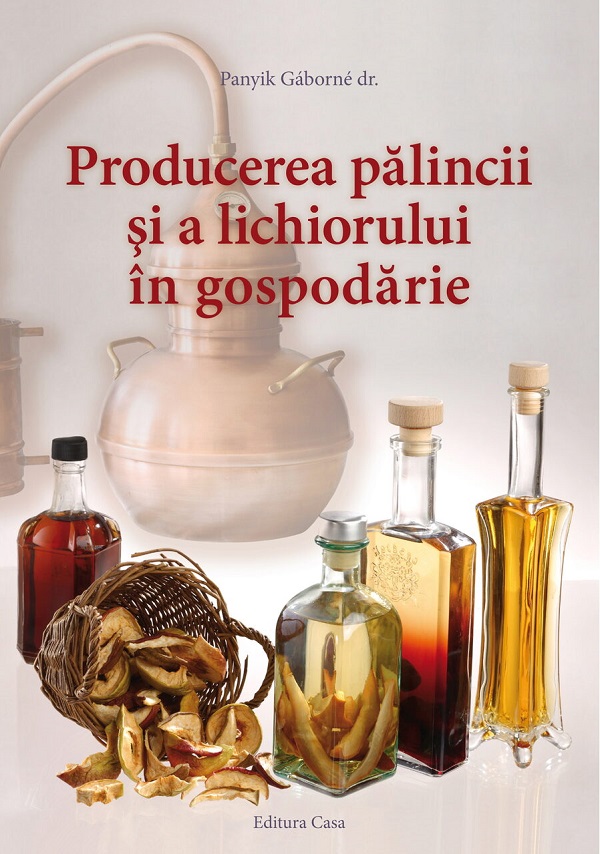 Producerea palincii si a lichiorului in gospodarie - Panyik Gaborne