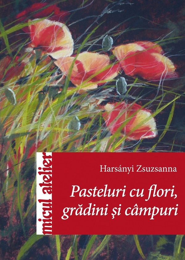 Pasteluri cu flori, gradini si campuri - Harsanyi Zsuzsanna