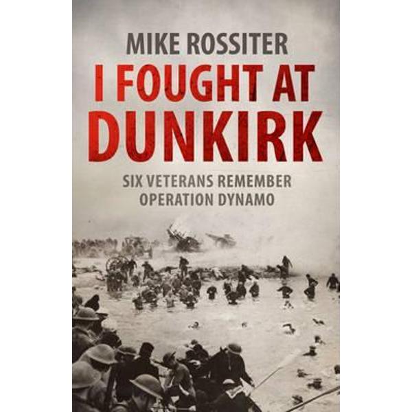 I Fought at Dunkirk - Mike Rossiter