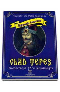 Poza produsului Vlad Tepes, domnitorul Tarii Romanesti - Petre Ispirescu