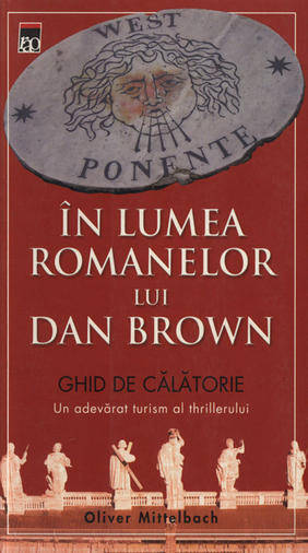 In Lumea Romanelor Lui Dan Brown Ghid De Calatorie - Oliver Mittelbach