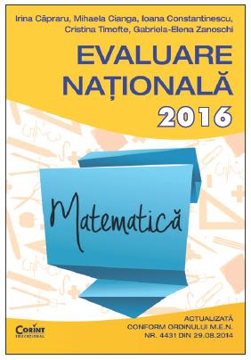 Evaluare Nationala 2016 matematica - Irina Capraru, Mihaela Cianga