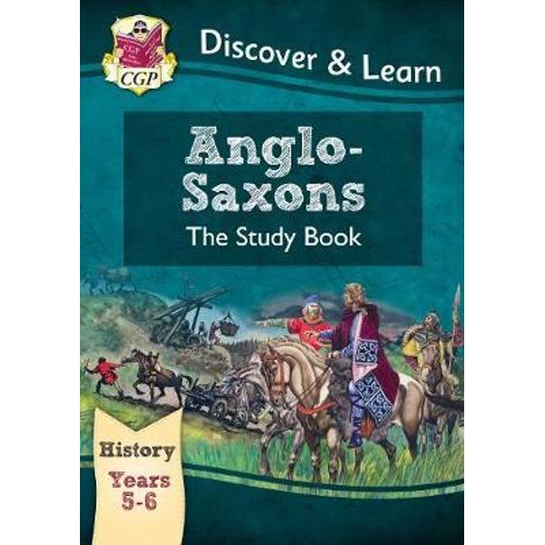 KS2 Discover & Learn: History - Anglo-Saxons Study Book, Yea