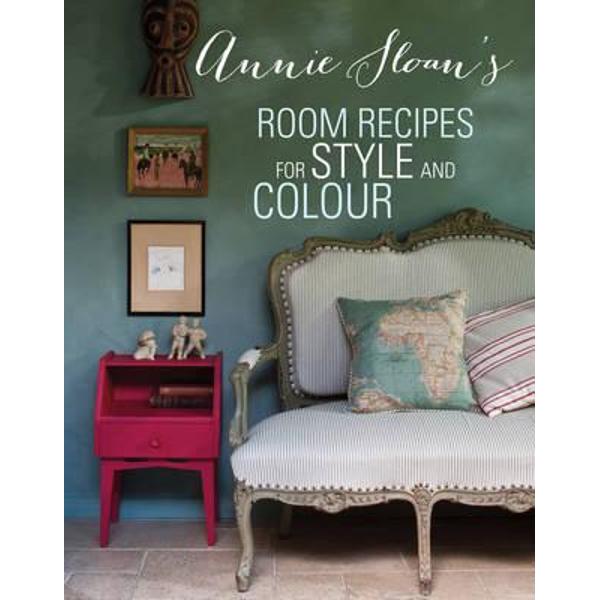 Annie Sloan's Room Recipes for Style and Colour