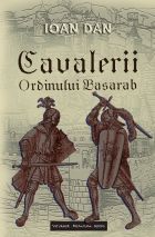 Cavalerii Ordinului Basarab - Ioan Dan
