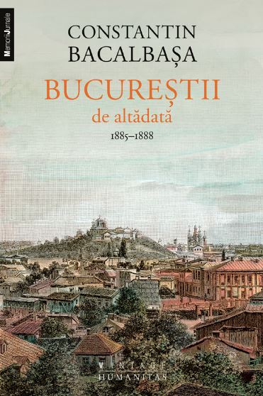 Bucurestii De Altadata Vol.3 1885-1888 - Constantin Bacalbasa