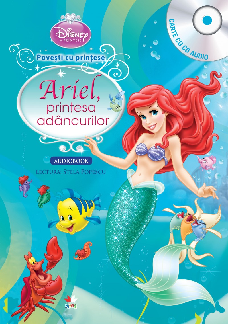 Disney - Ariel, Printesa Adancurilor (Carte + Cd Audio. Lectura: Stela Popescu)