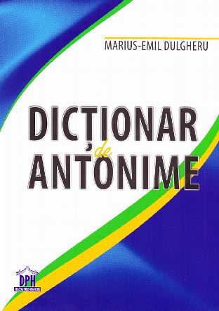Dictionar de antonime - Marius-Emil Dulgheru