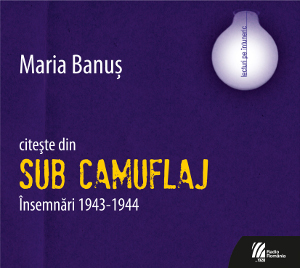 CD Maria Banus Citeste Din Sub Camuflaj - Insemnari 1943-1944
