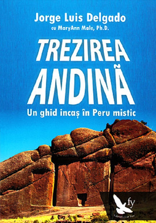 Trezirea Andina. Un ghid incas in Peru mistic - Jorge Luis Delgado