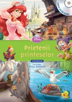 Disney - Prietenii printeselor (Carte + CD. Lectura: Stela Popescu)