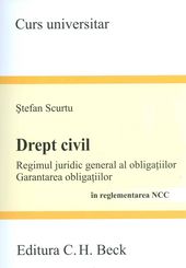 Drept Civil. Regimul Juridic General Al Obligatiilor In Reglementarea Ncc - Stefan Scurtu