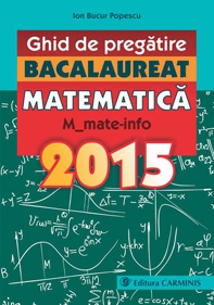Bacalaureat 2015 matematica m1 mate-info ghid de pregatire - Ion Bucur Popescu