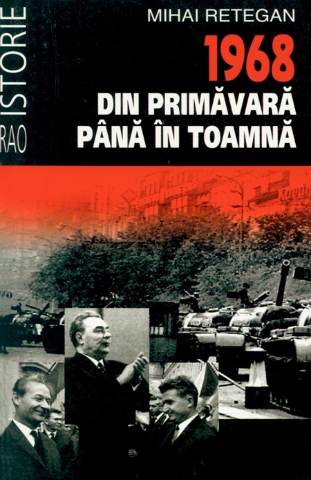 1968 din primavara pana in toamna - Mihai Retegan