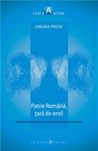 Patrie Romana, Tara De Eroi! - Simona Preda