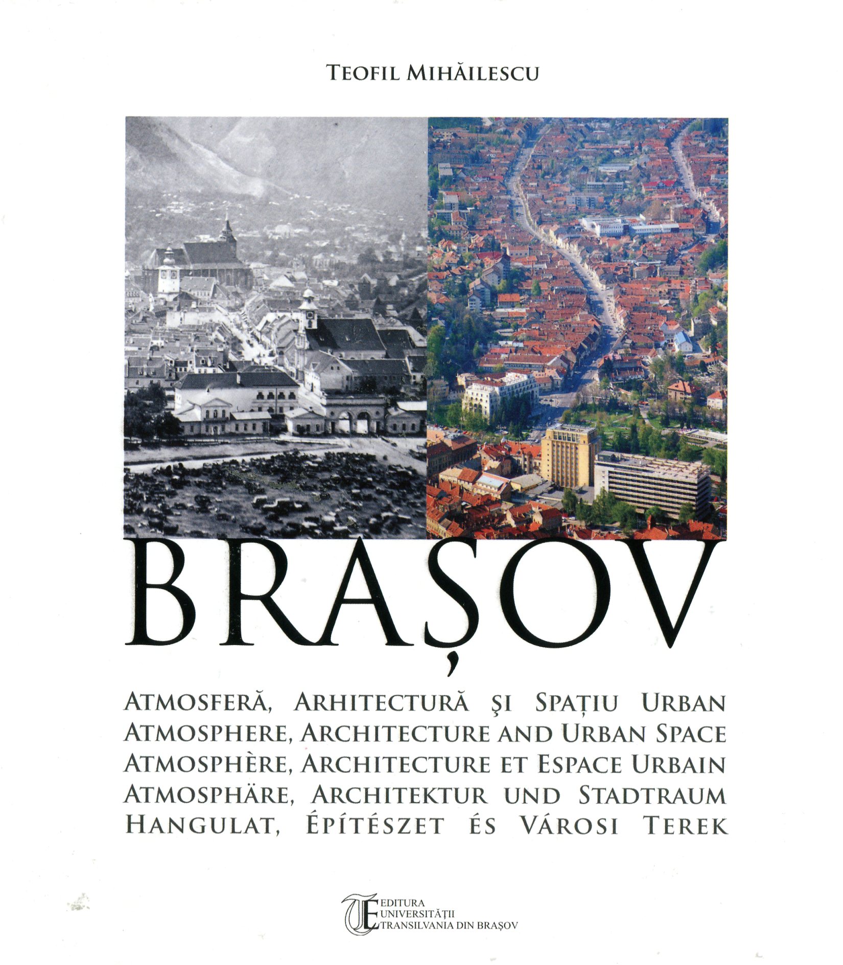 Brasov: Atmosfera, Arhitectura Si Spatiu Urban - Teofil Mihailescu