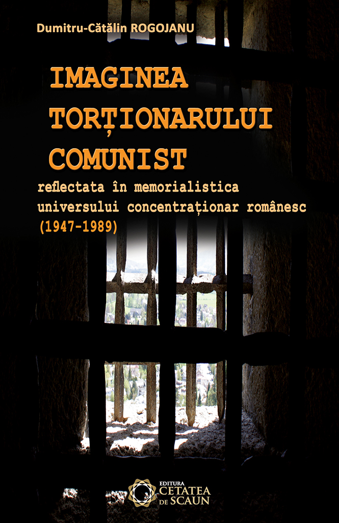Imaginea Tortionarului Comunist - Dumitru-Catalin Rogojanu