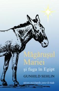 Coperta cărții 'Magarusul Mariei Si Fuga In Egipt - Gunhild Sehlin'