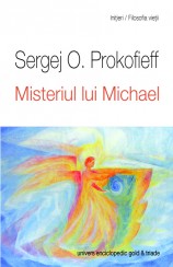 Misteriul Lui Michael - Sergej O. Prokofieff