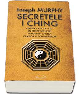 Secretele I Ching - Joseph Murphy