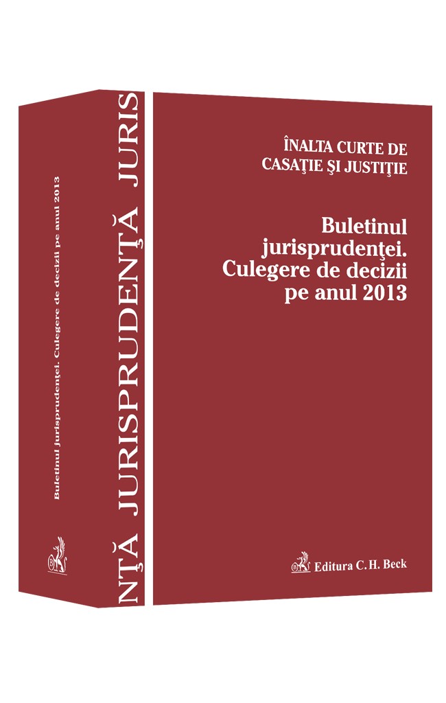 Buletinul Jurisprudentei. Culegere De Decizii Pe Anul 2013