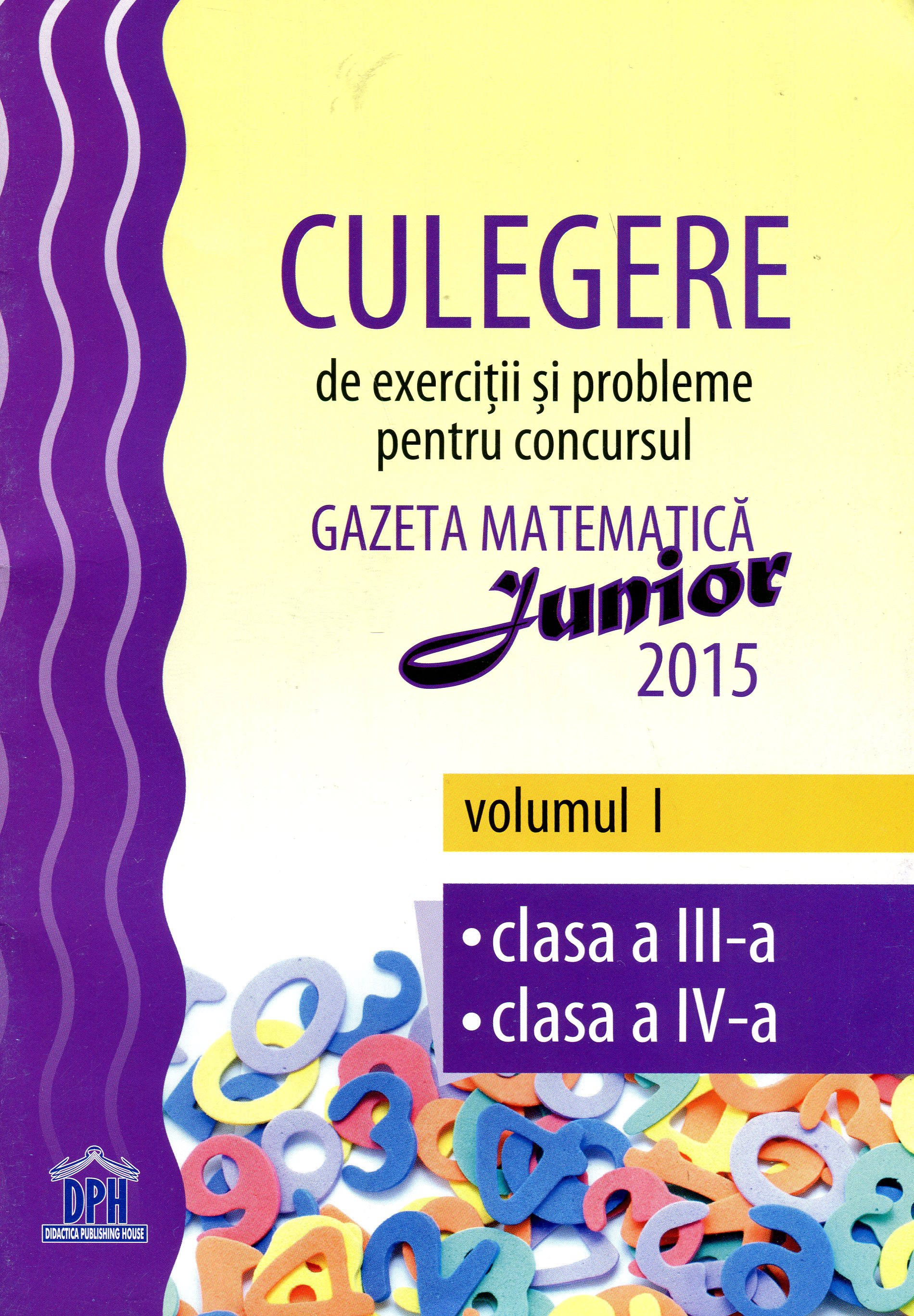 Gazeta matematica junior 2015 vol.I Cls a III-a Cls a IV-a - Culegere de exercitii