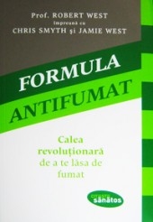 Formula Antifumat. Calea Revolutionara De A Te Lasa De Fumat - Robert West