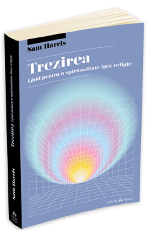 Trezirea, ghid pentru o spiritualitate fara religie - Sam Harris