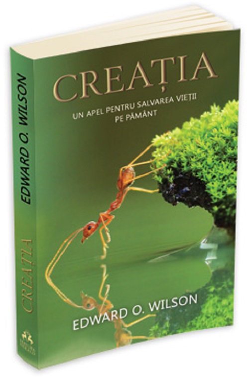 Creatia, un apel pentru salvarea vietii pe pamant - Edward O. Wilson