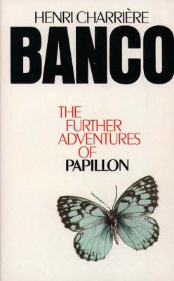 Banco. The Further Adventures of Papillon - Henri Charriere