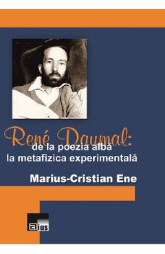 Coperta cărții 'René Daumal: De la poezia albă la metafizica experimentală - MariuS-Cristian Ene'