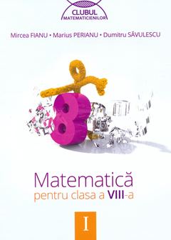 Manual matematica clasa 8 Sem.1 Ed.2014 - Mircea Fianu