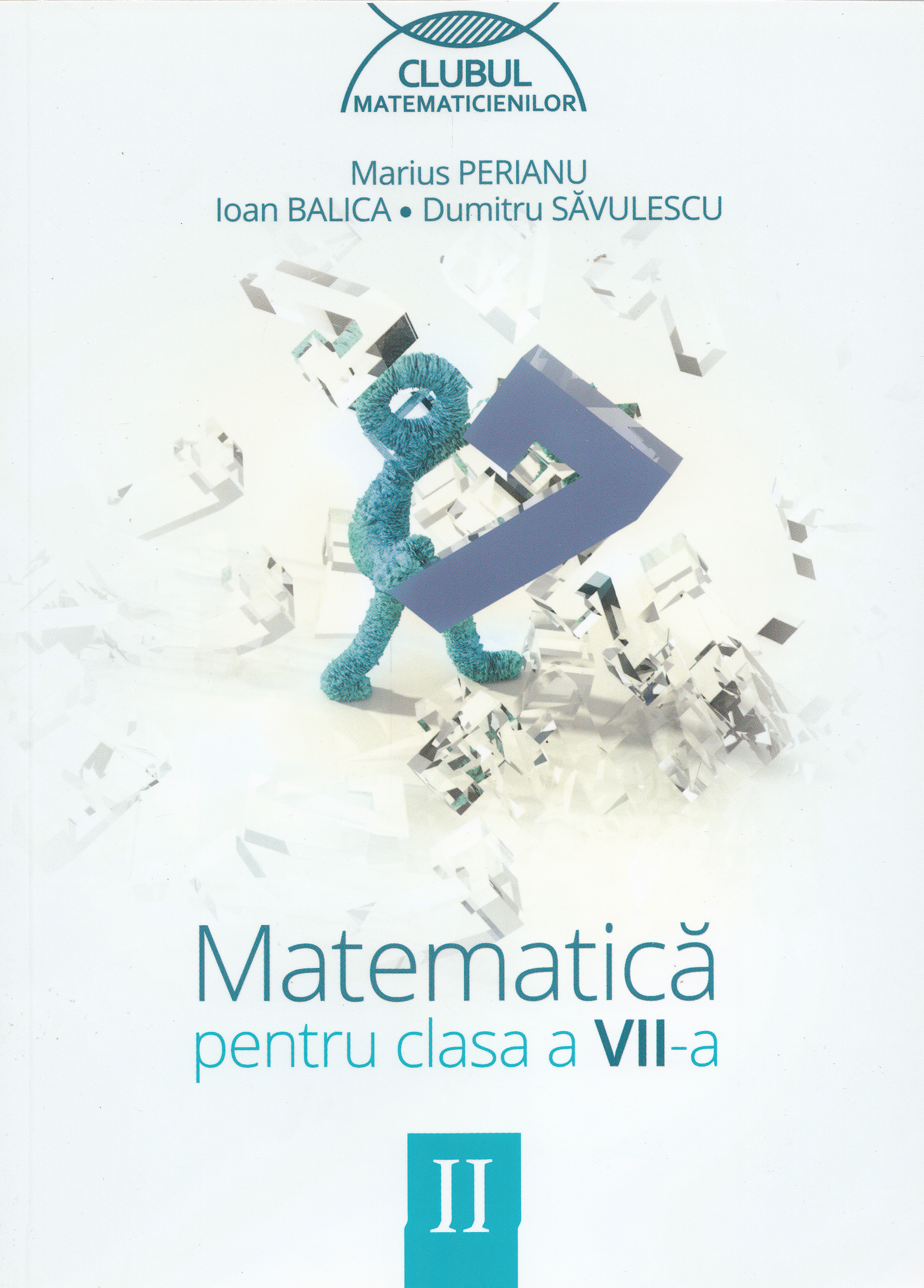 Matematica - Clasa 7. Sem. 2 - Marius Perianu, Ioana Balica, Dumitru Savulescu