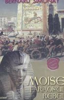 Moise, Faraonul Rebel - Bernard Simonay