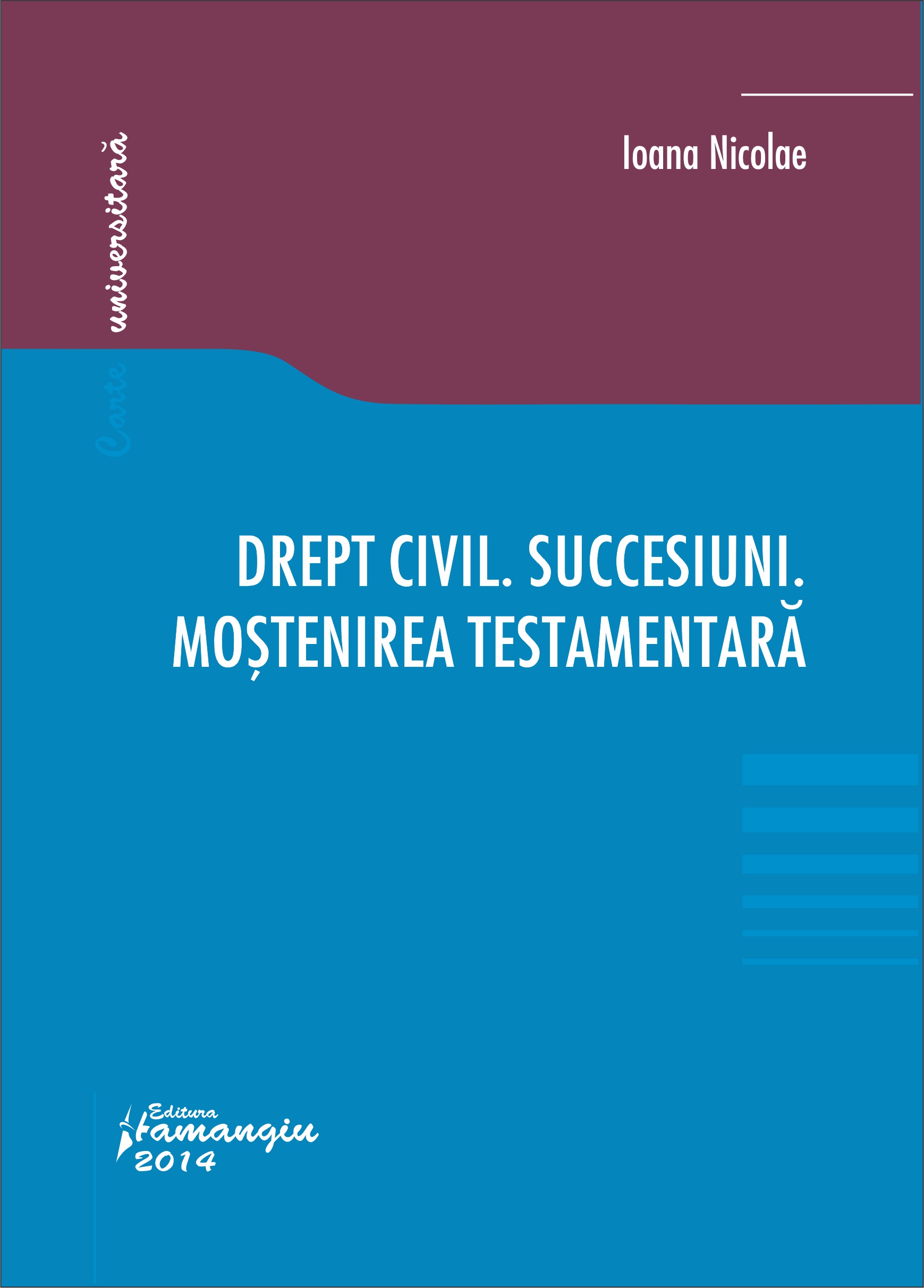 Drept Civil. Succesiuni. Mostenirea Testamentara - Ioana Nicolae
