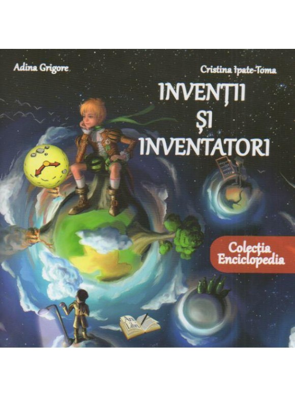 Inventii si inventatori - Adina Grigore