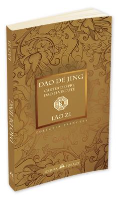 Dao De Jing (Cartea despre Dao si virtute) - Lao Zi