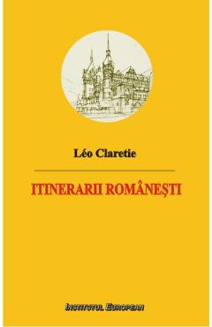 Poza produsului Itinerarii Romanesti - Leo Claretie