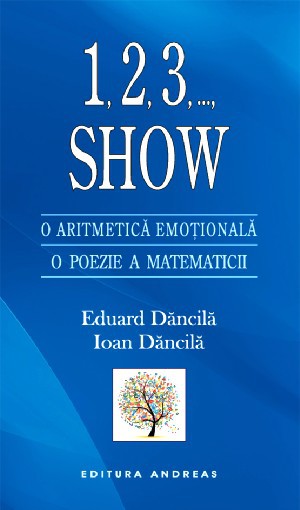 1,2,3, ..., Show. O aritmetica emotionala. O poezie a matematicii - Eduard Dancila, Ioan Dancila