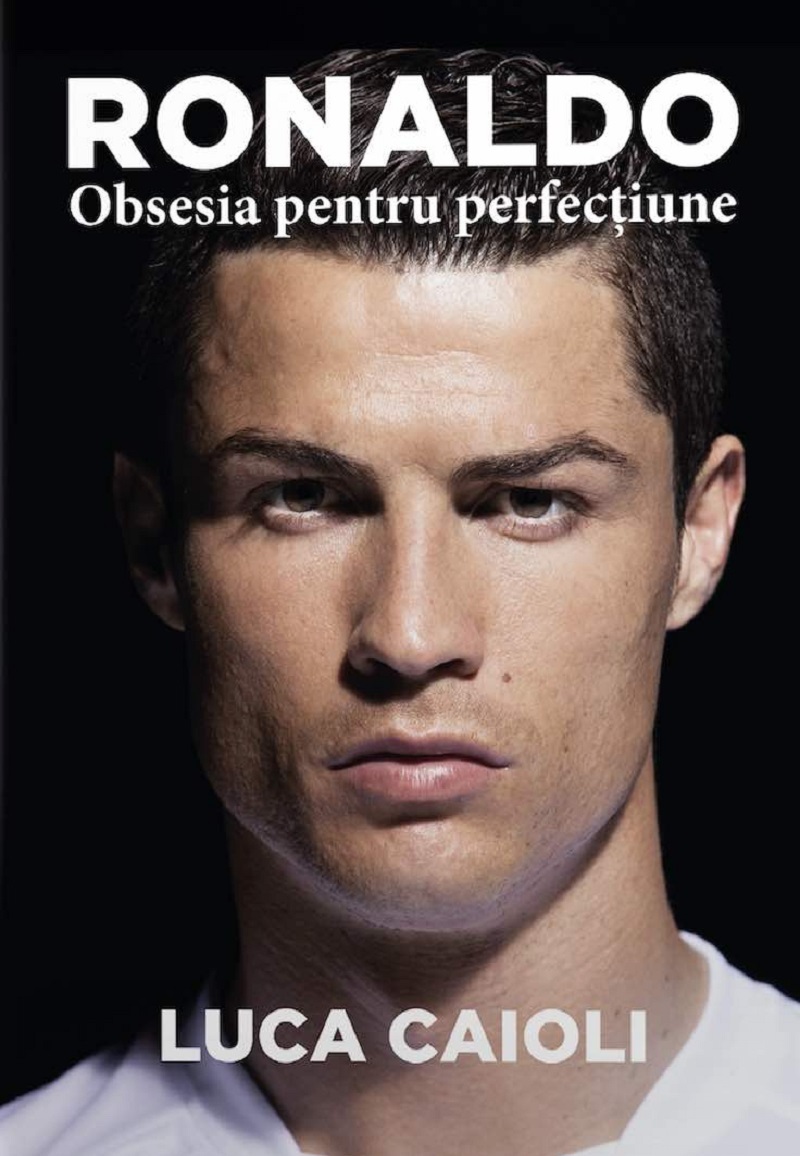 Ronaldo. Obsesia pentru perfectiune - Luca Caioli