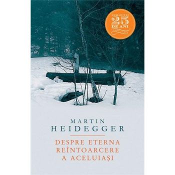 Despre Eterna Reintoarcere A Aceluiasi - Martin Heidegger