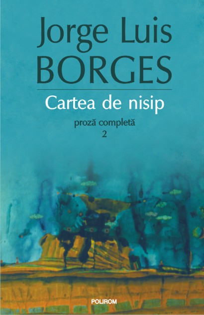 Cartea de nisip. Proza completa 2 - Jorge Luis Borges